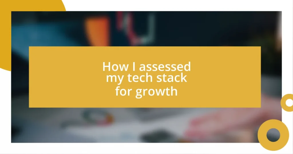 How I assessed my tech stack for growth