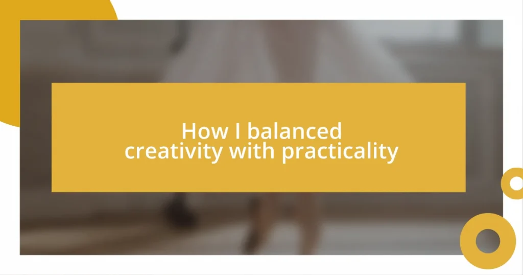 How I balanced creativity with practicality