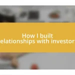 How I built relationships with investors