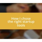 How I chose the right startup tools