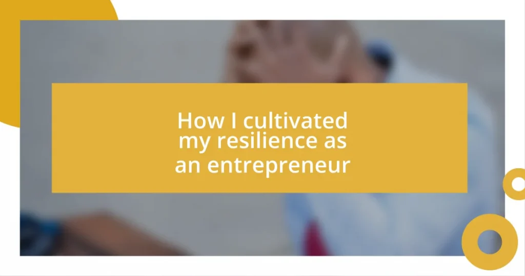 How I cultivated my resilience as an entrepreneur