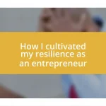 How I cultivated my resilience as an entrepreneur