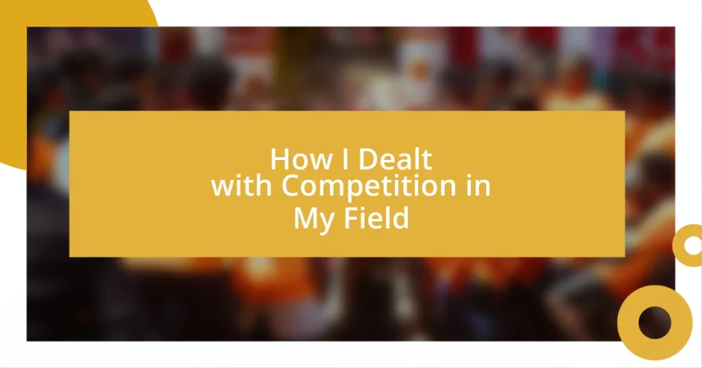 How I Dealt with Competition in My Field