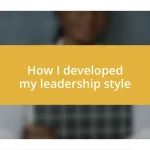 How I developed my leadership style