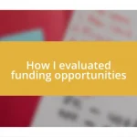 How I evaluated funding opportunities