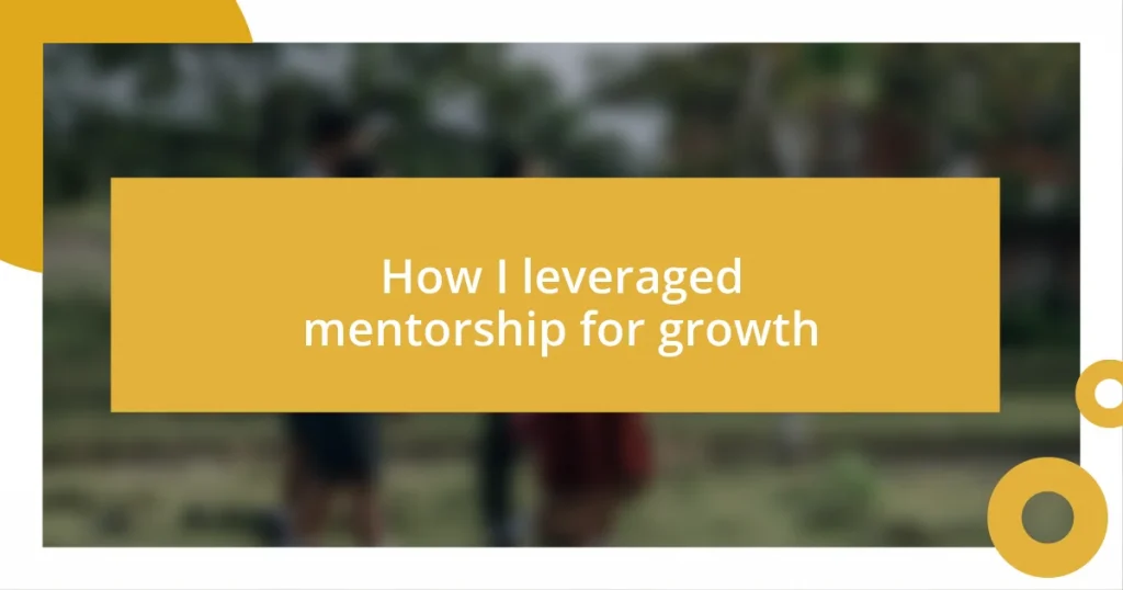 How I leveraged mentorship for growth