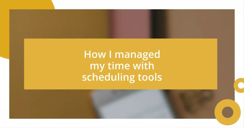 How I managed my time with scheduling tools