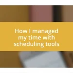 How I managed my time with scheduling tools