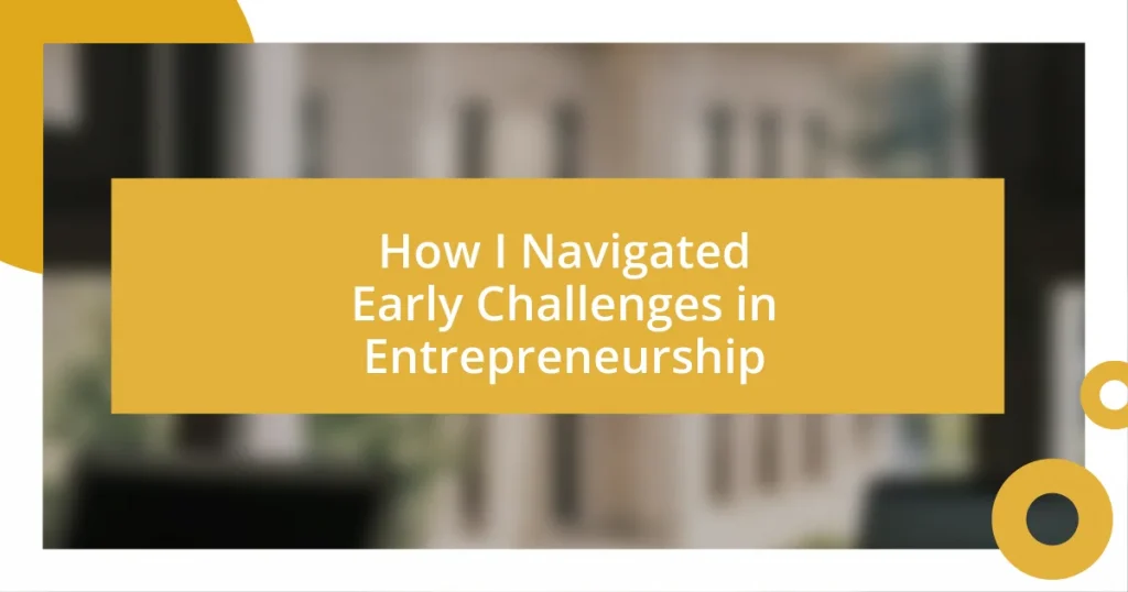 How I Navigated Early Challenges in Entrepreneurship