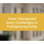 How I Navigated Early Challenges in Entrepreneurship