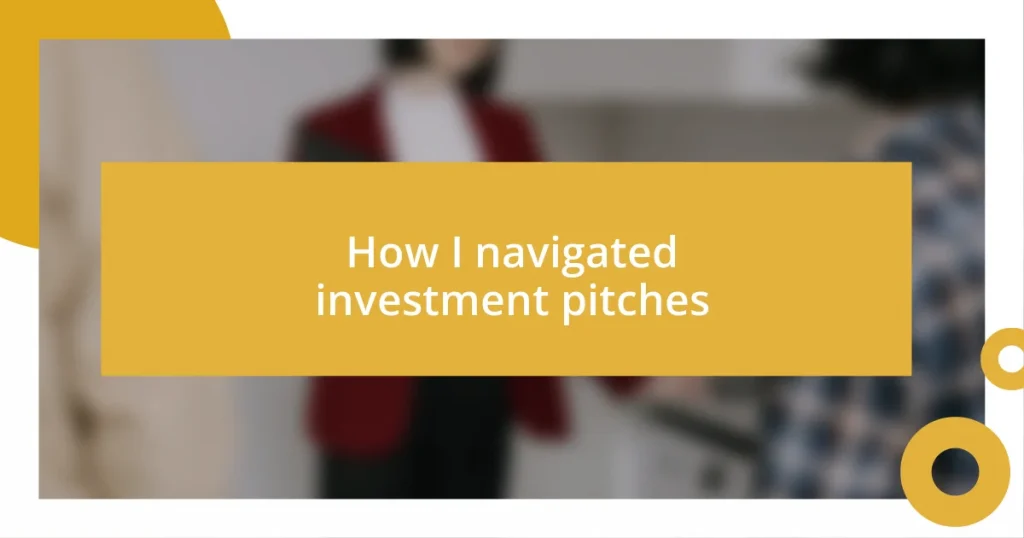 How I navigated investment pitches