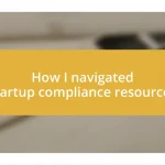 How I navigated startup compliance resources