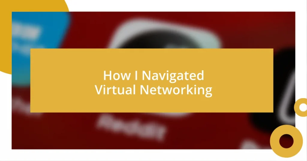 How I Navigated Virtual Networking