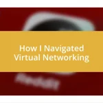 How I Navigated Virtual Networking