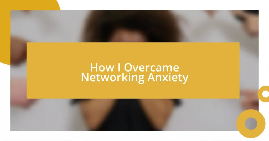 How I Overcame Networking Anxiety