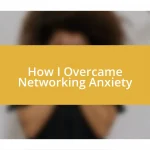 How I Overcame Networking Anxiety