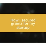 How I secured grants for my startup