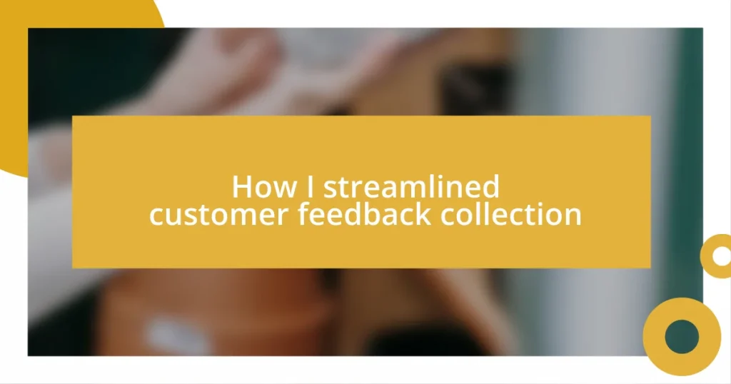 How I streamlined customer feedback collection