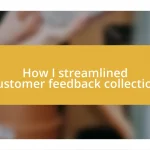 How I streamlined customer feedback collection