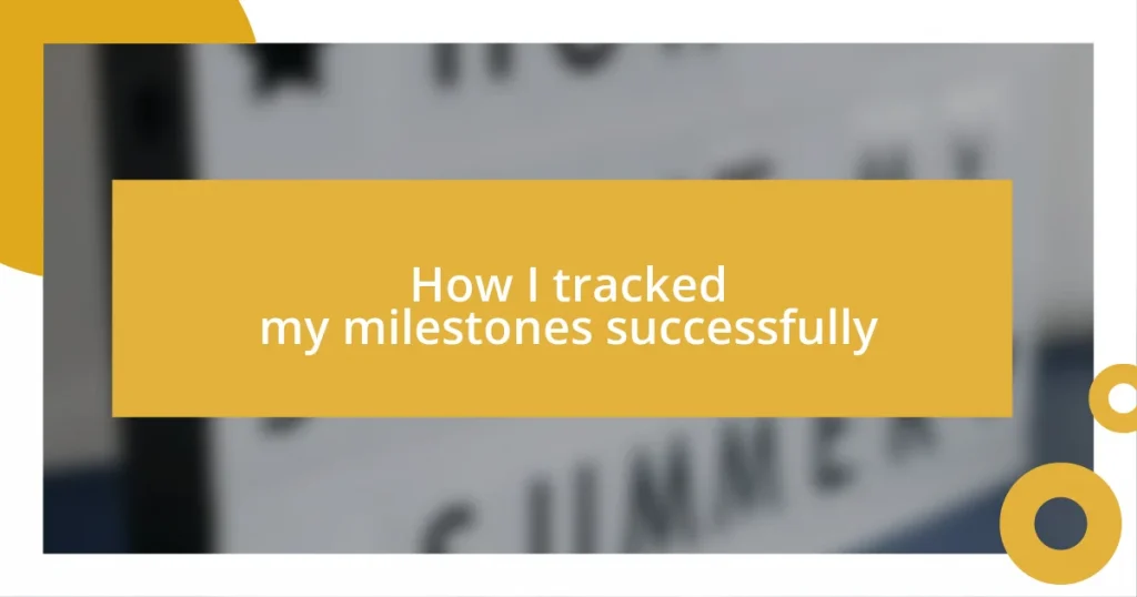 How I tracked my milestones successfully