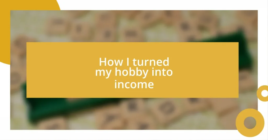 How I turned my hobby into income