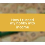 How I turned my hobby into income