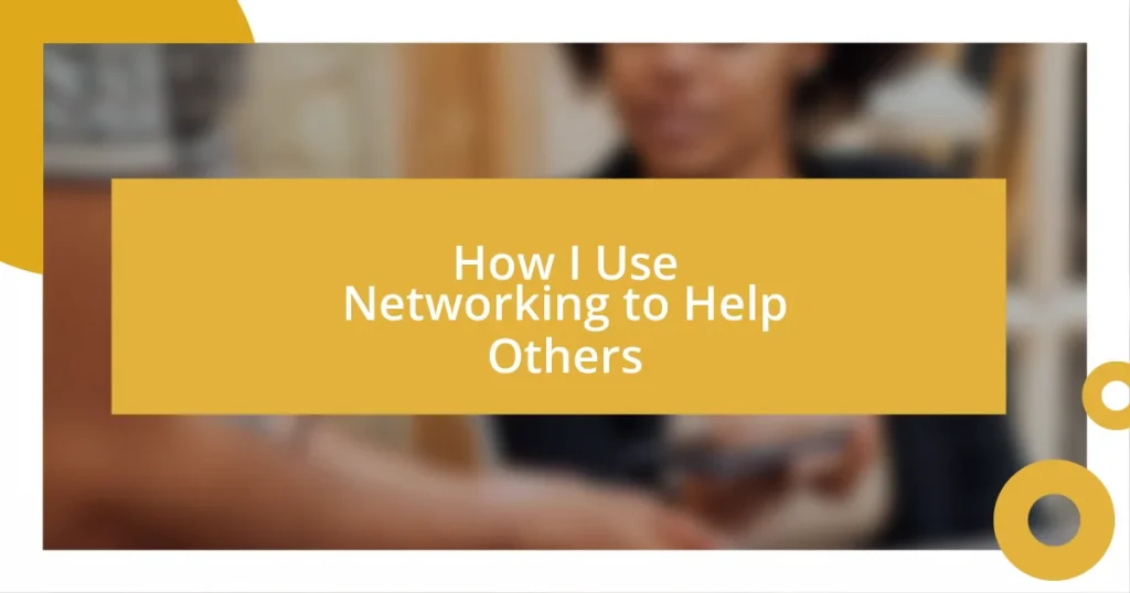 How I Use Networking to Help Others