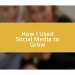 How I Used Social Media to Grow