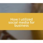 How I utilized social media for business