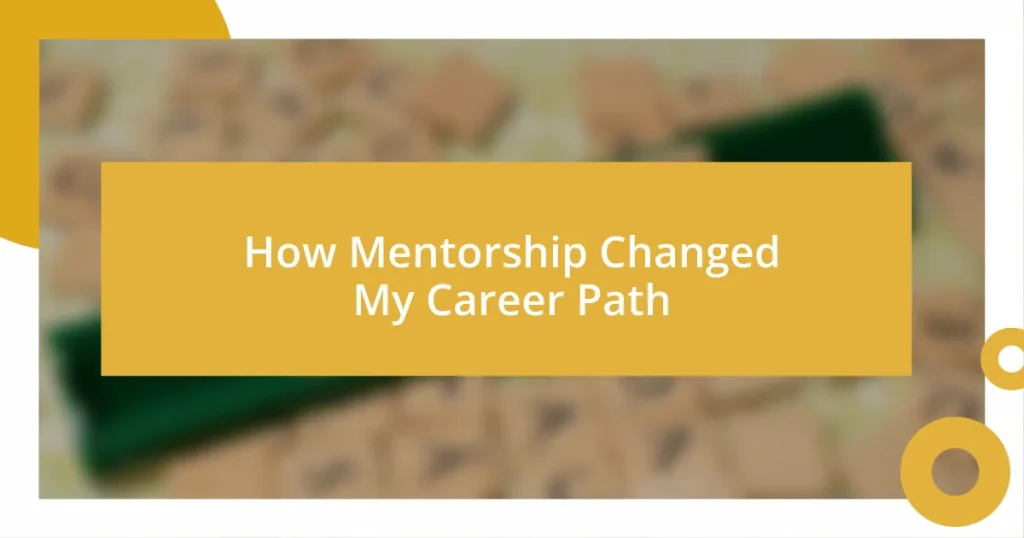 How Mentorship Changed My Career Path