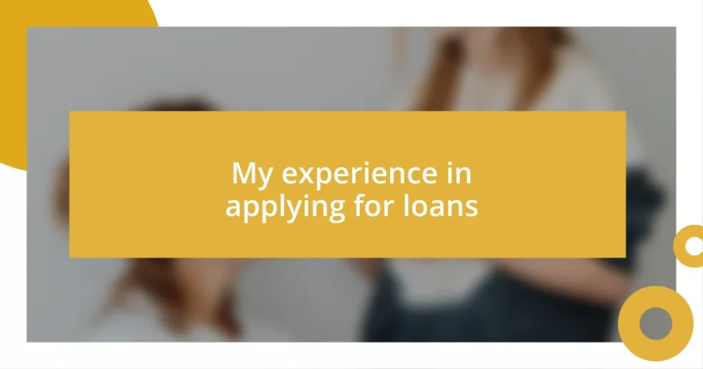 My experience in applying for loans