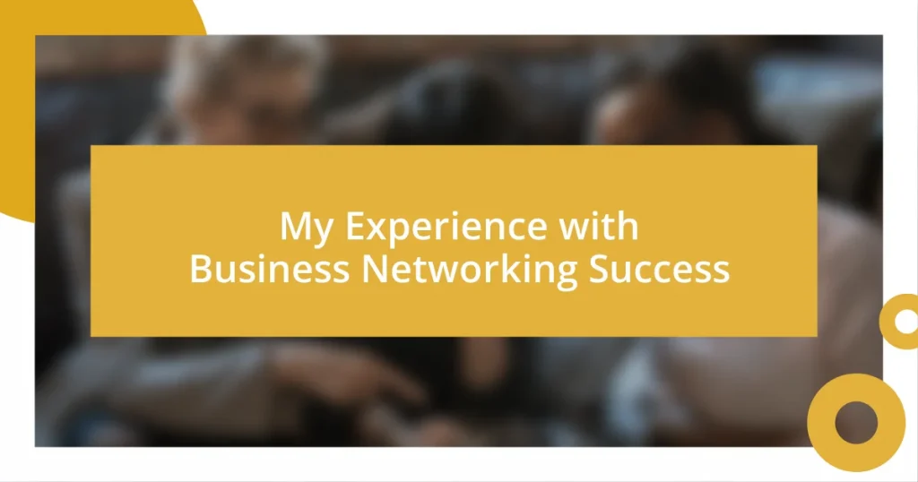 My Experience with Business Networking Success