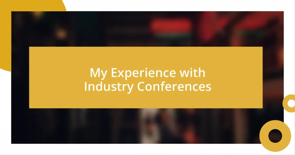 My Experience with Industry Conferences