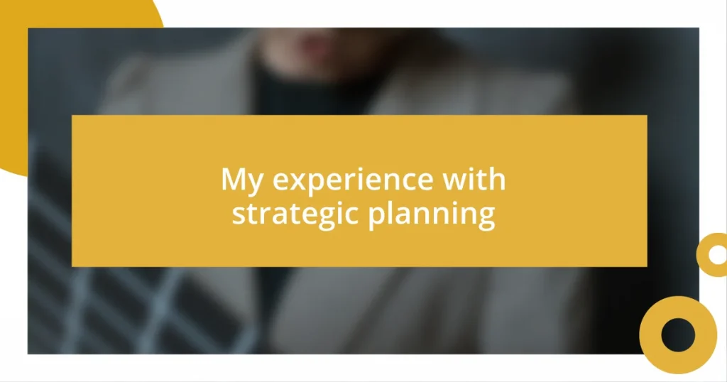 My experience with strategic planning