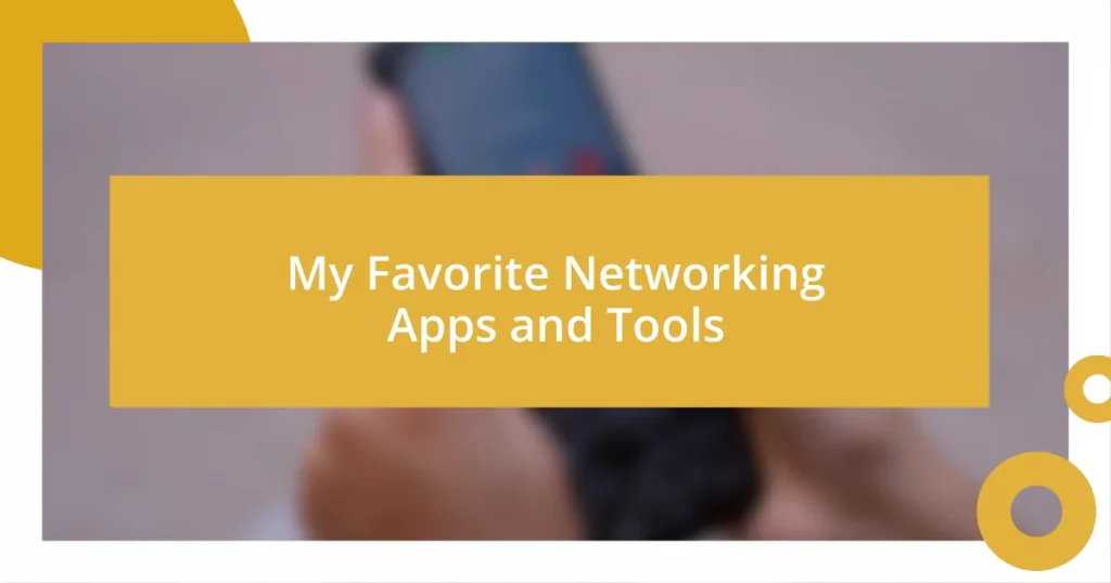 My Favorite Networking Apps and Tools