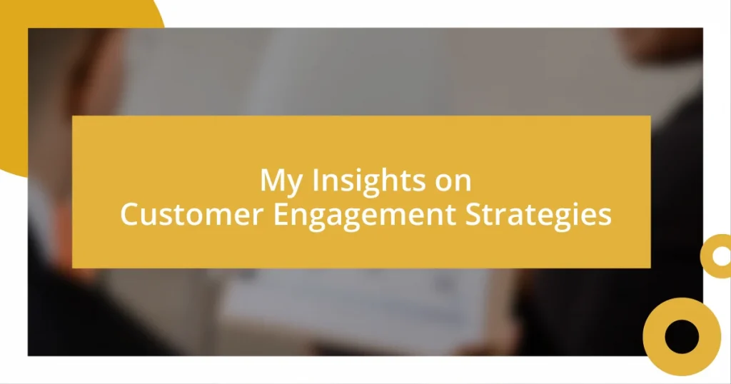 My Insights on Customer Engagement Strategies