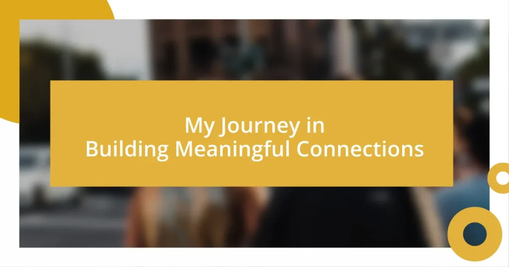 My Journey in Building Meaningful Connections