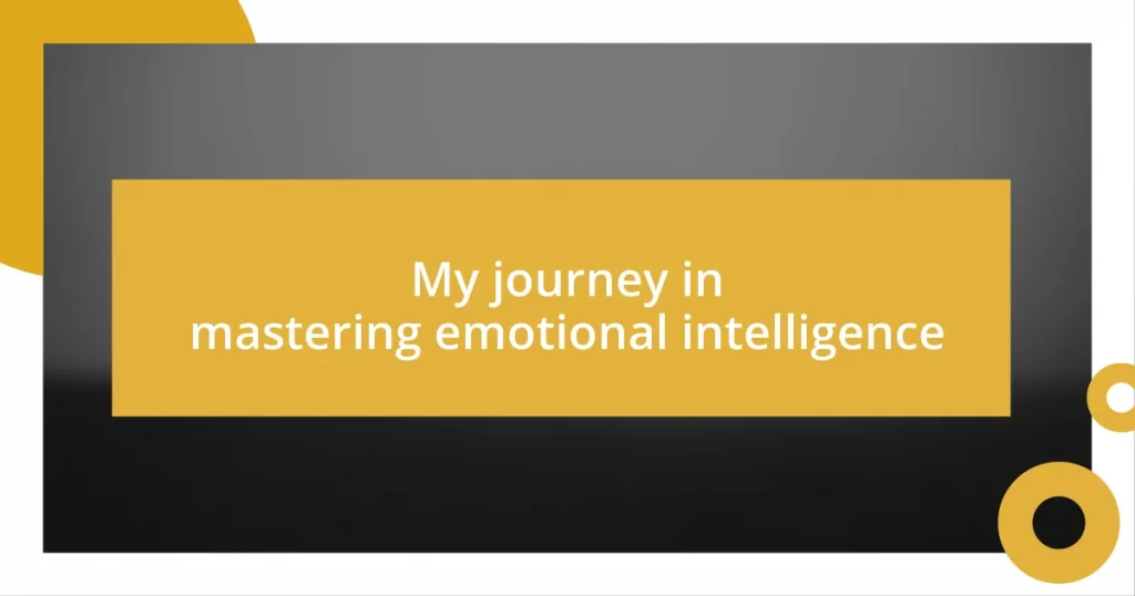 My journey in mastering emotional intelligence