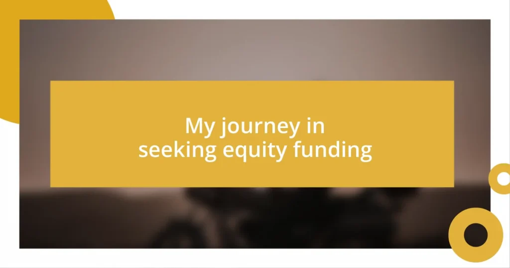 My journey in seeking equity funding