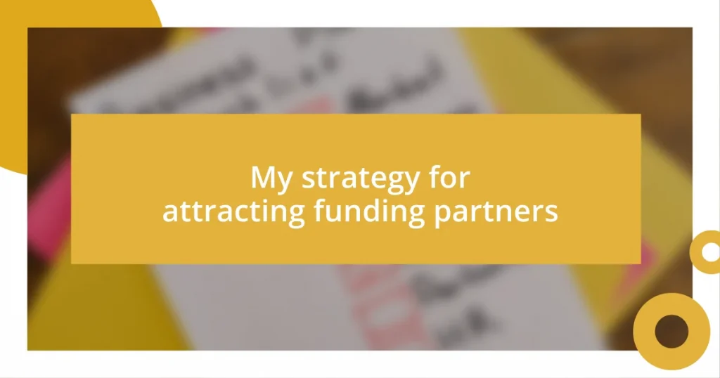 My strategy for attracting funding partners