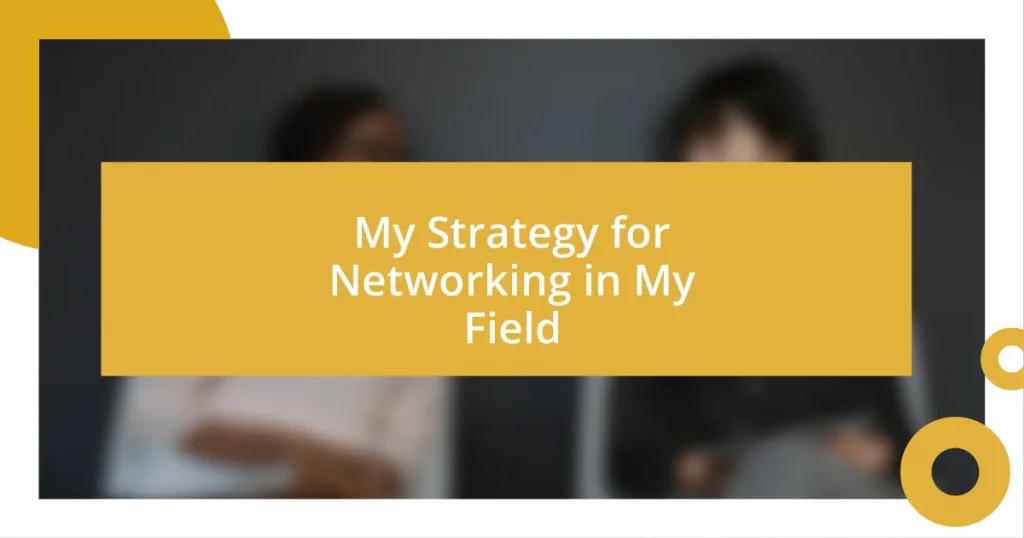 My Strategy for Networking in My Field