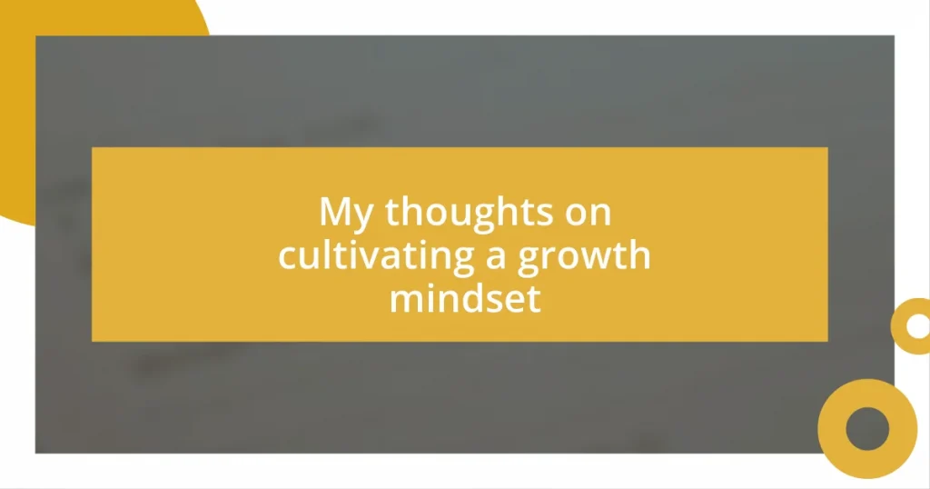 My thoughts on cultivating a growth mindset