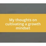 My thoughts on cultivating a growth mindset