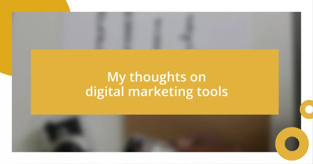 My thoughts on digital marketing tools