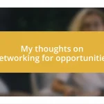 My thoughts on networking for opportunities