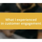 What I experienced in customer engagement