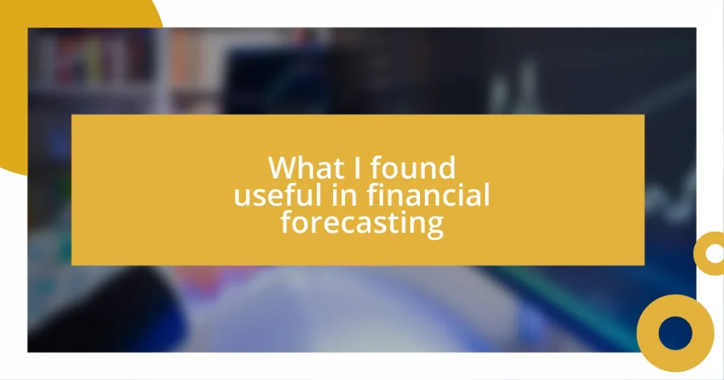 What I found useful in financial forecasting