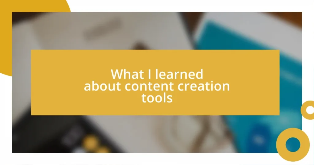 What I learned about content creation tools