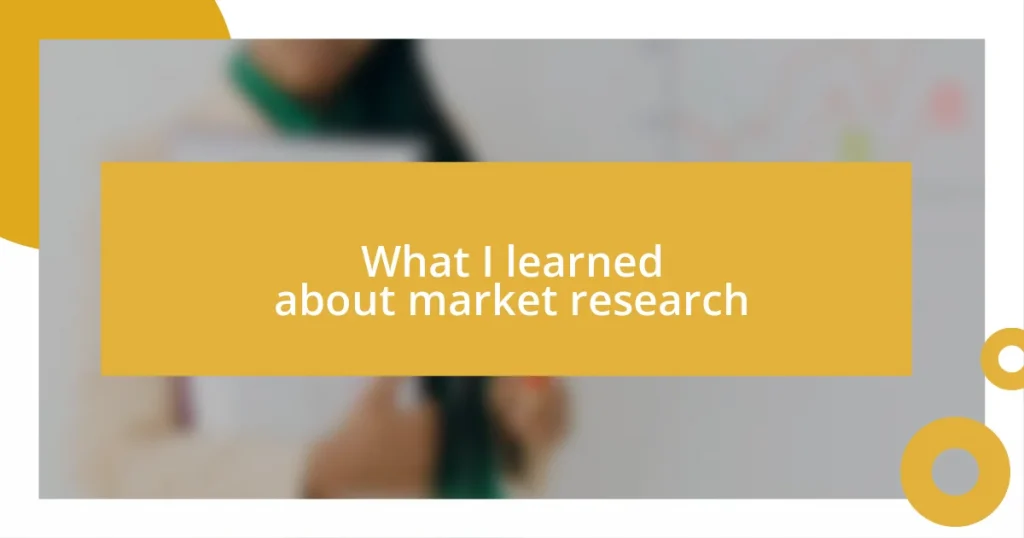 What I learned about market research