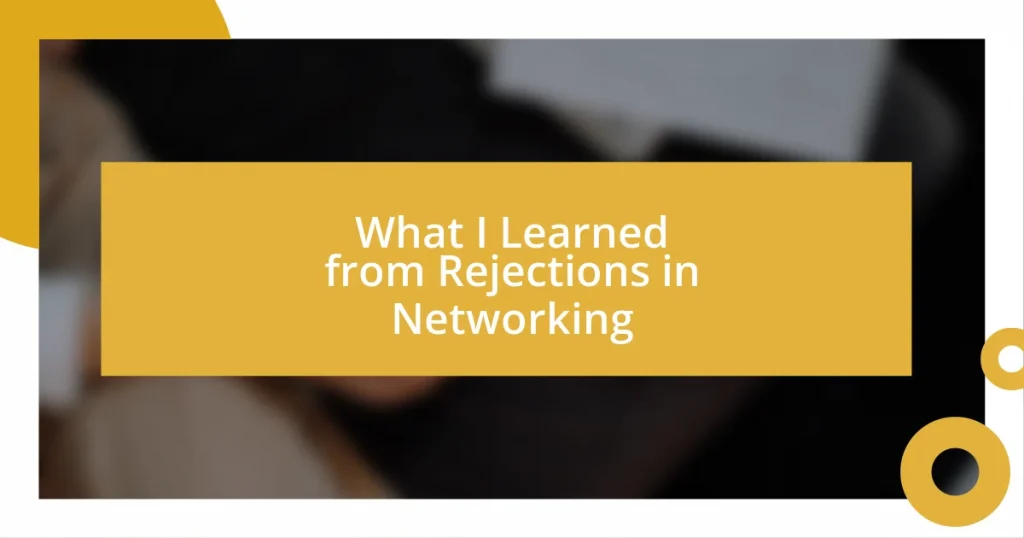 What I Learned from Rejections in Networking